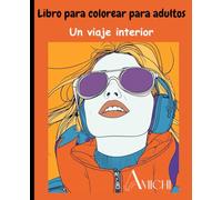 Un viaje interior: Un libro de colorear para mujeres con 25 imágenes introspectivas y preguntas que invitan a la reflexión