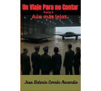 Un Viaje Para No Contar. Parte 2. Aún Más Lejos