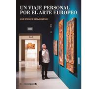 Un Viaje Personal Por El Arte Europeo