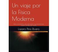 Un viaje por la Física Moderna: Ideas, paradojas y descubrimientos que transforman nuestra mirada del mundo
