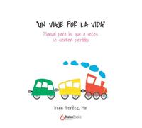 Un viaje por la vida: Manual para los que a veces se sienten perdidos