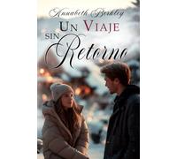 Un viaje sin retorno: Romance contemporáneo feel good (Hermanas Maxwell)