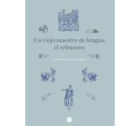 Un viejo maestro de lengua: el refranero | Juan Pablo García-borrón