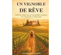Un Vignoble de Rêve: Amour, héritage et seconde chance au cœur de la Toscane