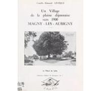 Un Village De La Plaine Dijonnaise Vers 1900 : Magny-lès-aubigny (eboo