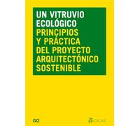 Un Vitruvio ecológico: Principios y práctica del proyecto arquitectónico sostenible (SIN COLECCION)