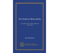 Un vivant et deux morts: Léon Bloy, Ernest Hello, Villiers de l'Isle-Adam