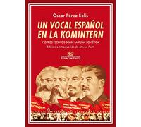 Un vocal español en la Komintern: y otros escritos sobre la Rusia soviética (Biblioteca de la Memoria, Serie Menor)