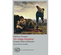 Un volgo disperso. Contadini d'Italia nell'Ottocento. Nuova ediz. (Piccola biblioteca Einaudi. Big)