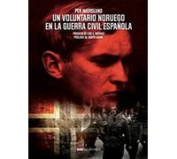 Un Voluntario Noruego En La Guerra Civil Española