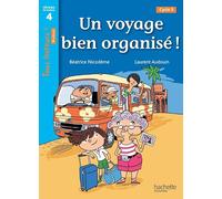 UN VOYAGE BIEN ORGANISE: Niveau de lecture 4, cycle 3 (HACHETTE)