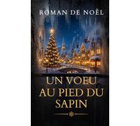 Un vœu au pied du sapin: Elle ne croyait plus aux miracles, jusqu’à ce réveillon (Noël 2026 - Les Promesses de Noël)
