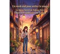 Un w nd pour arreter le temps: Le Japon Secret de Yukino Vol 1 Les Ruelles Retro de Tokyo