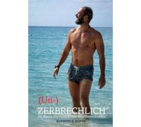 (Un-)ZERBRECHLICH: Die wahre Geschichte über mein zweites Leben. Vom Überleben zur Freiheit - und zur Liebe. Mein Weg durch Leukämie, Verlust und Neubeginn.