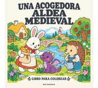 Una acogedora aldea medieval: Libro para colorear