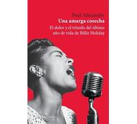 Una amarga cosecha: El dolor y el triunfo del último año de vida de Billie Holiday: 55 (Umbrales)