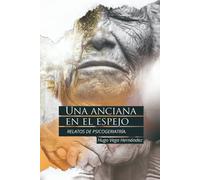Una anciana en el espejo: Relatos de psicogeriatría
