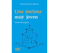 Una anciana muy joven. Historia de la Iglesia: 19 (Buscando entender)