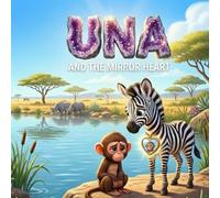 Una and the Mirror Heart: A Story About Empathy: DANTEM Emotion Series: Simple Coping Tools for Children to Help Understand Others, Build Kindness, and Just Start