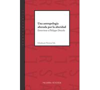 Una antropología alterada por la alteridad: Entrevistas a Philippe Descola (Palabra Reversa)