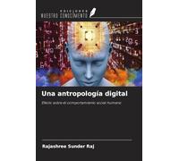 Una antropología digital: Efecto sobre el comportamiento social humano
