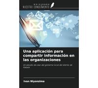 Una aplicación para compartir información en las organizaciones: Un estudio de caso del gobierno local del distrito de Kabale