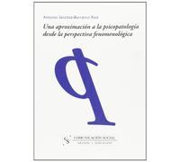 Una aproximación a la psicopatología desde la perspectiva fenomenológica: 1 (Filosofía aplicada)