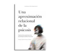 Una aproximación relacional de la psicosis: Implicaciones prácticas de la Psicoterapia Analítica Funcional
