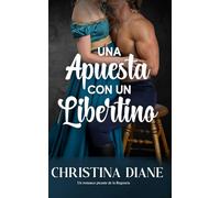 Una Apuesta con un Libertino: Un romance picante de la Regencia