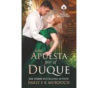 Una Apuesta por el Duque: Un apasionado romance de la Regencia: 4 (Los Duques Jugadores)