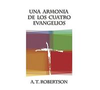 Una Armonia de Los Cuatro Evangelios