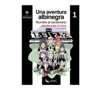 Una Aventura Albinegra: Rumbo al centenario (SIN COLECCION)