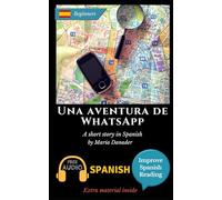 Una aventura de WhatsApp: Learn Spanish with Improve Spanish Reading Downloadable Audio included: 1