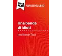 Una Banda Di Idioti Di John Kennedy Toole (analisi Del Libro) (ebook)