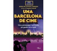 Una Barcelona de cine. Llocs, personatges i pel·licules per gaudir de la ciutat (1001 curiositats)