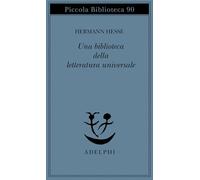 Una biblioteca della letteratura universale (Piccola biblioteca Adelphi)