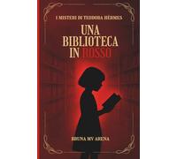 Una biblioteca in rosso: I misteri di Teodora Hèrmes