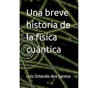 Una breve historia de la física cuántica
