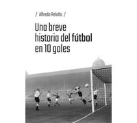 Una breve historia del fútbol en 10 goles: 1