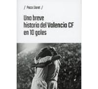 Una breve historia del Valencia CF en 10 goles