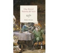 UNA (BREVE) HISTORIA DEL VICIO: Cómo el mal comportamiento construyó la civilización (Edaf ensayo)