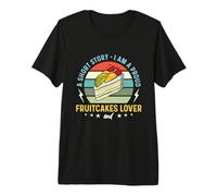 Una Breve Historia Soy un Amante Orgulloso de los postres Amante de los Pasteles de Frutas Camiseta Premium