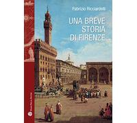 Una breve storia di Firenze: 37 (Storie del mondo)