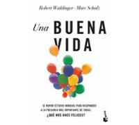 Una buena vida: El mayor estudio mundial para responder a la pregunta más importante de todas: ¿Qué nos hace felices? (Vivir Mejor)