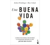 Una buena vida: El mayor estudio mundial para responder a la pregunta más importante de todas: ¿Qué nos hace felices? (Vivir Mejor)