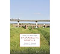 Una campagna radicale. Grosseto e la Maremma laboratori del Novecento (Progetti Donzelli. Ritratti dell'Italia di mezzo)