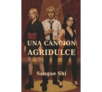 Una Canción Agridulce: Una novela musical sobre vínculos destructivos, dependencia y redención (Sangue Shi Collection)