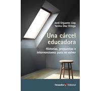 Una cárcel educadora: Historias, propuestas e intervenciones para no volver (Octaedro Educación)