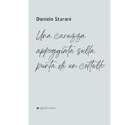 Una carezza appoggiata sulla punta di un coltello (Narrativa)