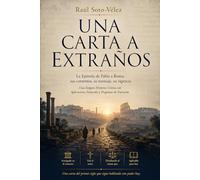 Una Carta a Extraños: La Epístola de Pablo a Roma: Sus Contextos, su Mensaje, su Vigencia